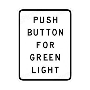 Push button for green light sign listed in road signs decals.