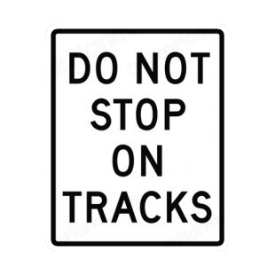 Do not stop on tracks sign listed in road signs decals.